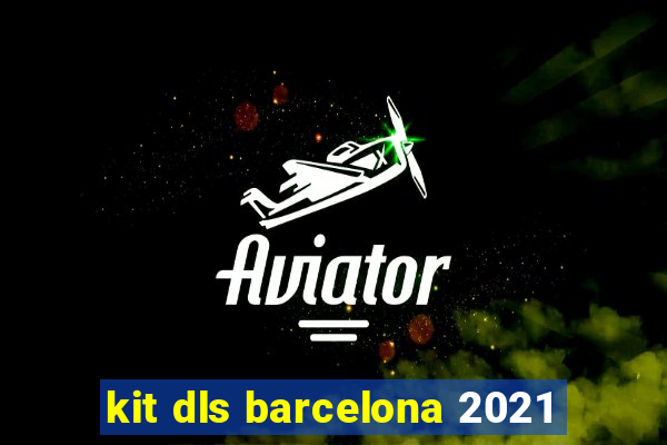 kit dls barcelona 2021